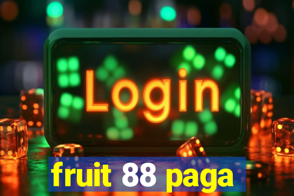 fruit 88 paga